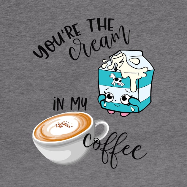 You're the Cream to My Coffee by LucyMacDesigns